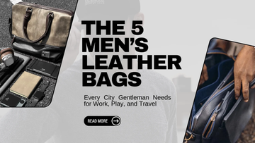 Guide banner: the five men's leather bags every city gentleman needs for work, play and travel